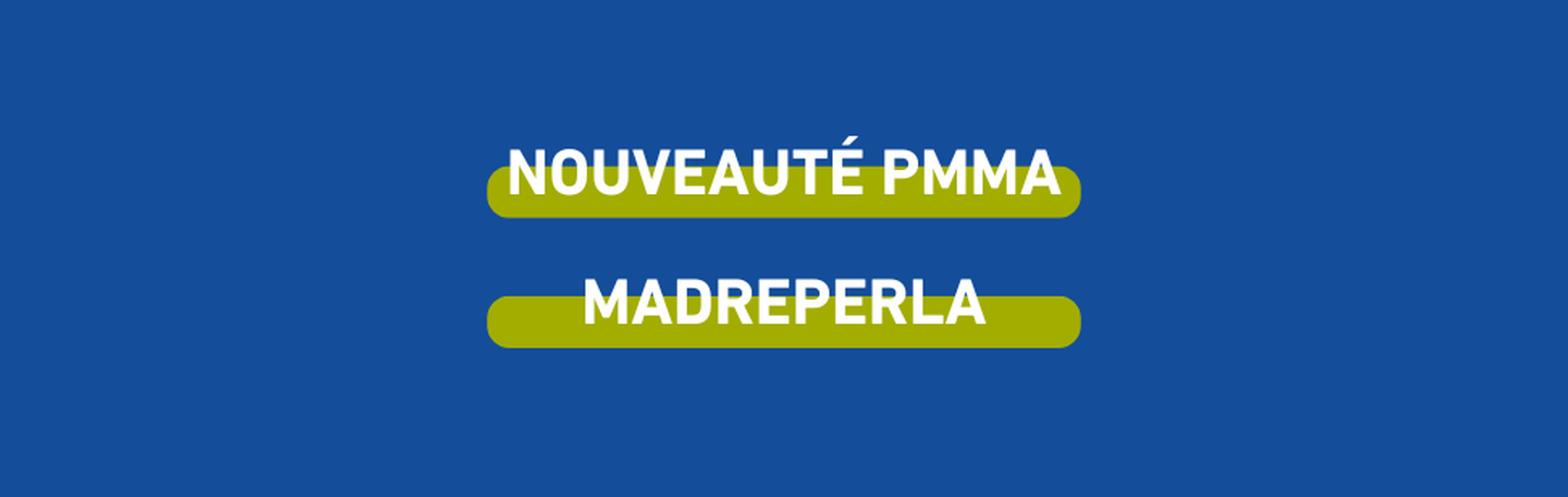 nouveaute-pmma-madre-perla