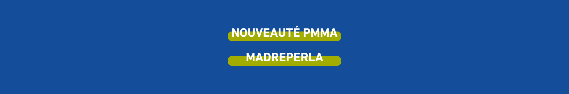 nouveaute-pmma-madre-perla