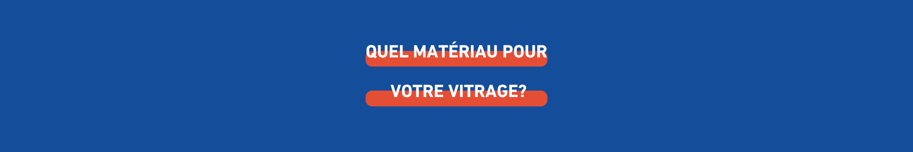 quel-materiau-pour-votre-vitrage